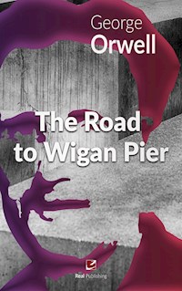 The Road to Wigan Pier - George Orwell - E-Book