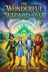 The Wonderful Wizard of Oz - L. Frank Baum - E-Book