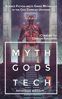 Myth Gods Tech 1 - Omnibus Edition - George Saoulidis - E-Book