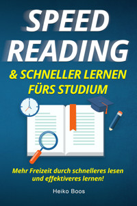 Speed Reading & schneller lernen fürs Studium - Heiko Boos - E-Book