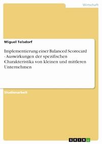 Implementierung einer Balanced Scorecard - Auswirkungen der spezifischen Charakteristika von kleinen und mittleren Unternehmen - Miguel Tolsdorf - kostenlos E-Book