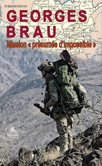 Mission « présumée d’impossible » - Georges Brau - E-Book