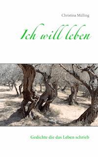 Ich will leben - Christina Mülling - E-Book