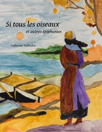 Si tous les oiseaux - Catherine Vallindra - E-Book