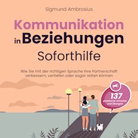 Kommunikation in Beziehungen – Soforthilfe: 137 praktische Hinweise und Übungen. Wie Sie mit der richtigen Sprache Ihre Partnerschaft verbessern, vertiefen oder sogar retten können - Sigmund Ambrosius - Hörbuch