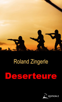 Deserteure - Roland Zingerle - E-Book