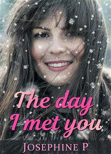 The day I met you - Josephine P - E-Book