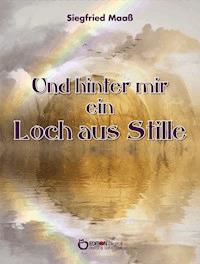 Und hinter mir ein Loch aus Stille - Siegfried Maaß - E-Book
