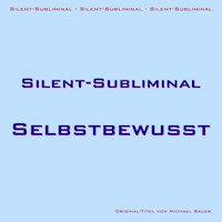 Silent-Subliminal - Selbstbewusstsein steigern - Michael Bauer - Hörbuch