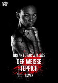 DER WEISSE TEPPICH - Bryan Edgar Wallace - E-Book