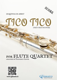 Tico Tico – Score for Flute Quartet (C Flutes, Intermediate Level) - Zequinha de Abreu - E-Book
