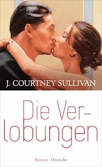 Die Verlobungen - J. Courtney Sullivan - E-Book