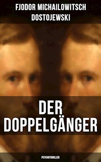 Der Doppelgänger: Psychothriller - Fjodor Michailowitsch Dostojewski - E-Book