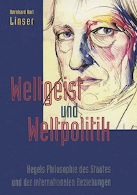Weltgeist und Weltpolitik - Bernhard K. Linser - E-Book