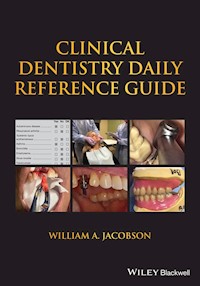 Clinical Dentistry Daily Reference Guide - William A. Jacobson - E-Book