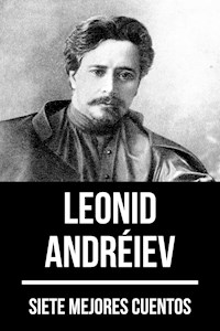 7 mejores cuentos de Leonid Andréiev - Leonid Andreiev - E-Book