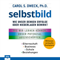 Selbstbild - Wie unser Denken Erfolge oder Niederlagen bewirkt (Ungekürzt) - Carol Dweck - Hörbuch