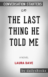 The Last Thing He Told Me: A Novel by Laura Dave: Conversation Starters - dailyBooks - E-Book
