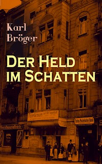 Der Held im Schatten - Karl Bröger - E-Book