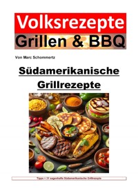 Volksrezepte Grillen und BBQ - Südamerikanische Grillrezepte - Marc Schommertz - E-Book