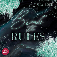 Break the Rules - Mia Rose - Hörbuch