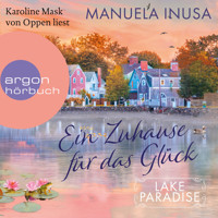 Ein Zuhause für das Glück - Lake Paradise-Reihe, Band 1 (Ungekürzte Lesung) - Manuela Inusa - Hörbuch