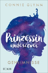Prinzessin undercover – Geheimnisse - Connie Glynn - E-Book