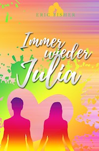 Immer wieder Julia - Eric Fisher - E-Book
