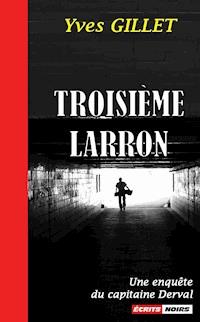 Troisième Larron - Yves Gillet - E-Book