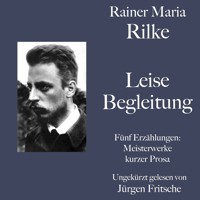 Rainer Maria Rilke: Leise Begleitung. Fünf Erzählungen - Rainer Maria Rilke - Hörbuch