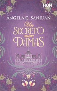 Un secreto entre damas - Ángela G. Sanjuán - E-Book