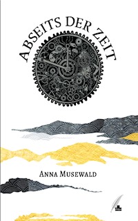 Abseits der Zeit - Anna Musewald - E-Book