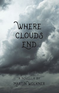 Where Clouds End - Martin Wolkner - E-Book