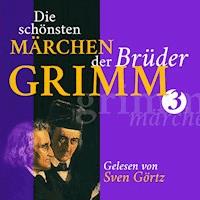 Die schönsten Märchen der Brüder Grimm III - Gebrüder Grimm - Hörbuch