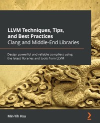 LLVM Techniques, Tips, and Best Practices Clang and Middle-End Libraries - Min-Yih Hsu - E-Book