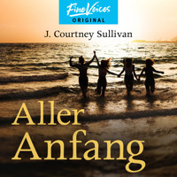 Aller Anfang (ungekürzt) - J. Courtney Sullivan - Hörbuch