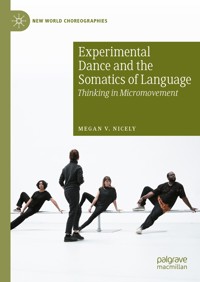 Experimental Dance and the Somatics of Language - Megan V. Nicely - E-Book