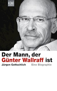 Der Mann, der Günter Wallraff ist - Jürgen Gottschlich - E-Book