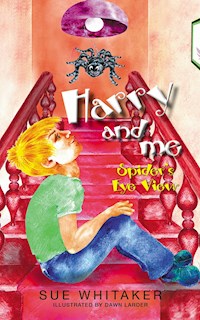 Harry and Me: Spider´s Eye View - Sue Whitaker - E-Book