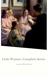 Little Women: Complete Series - Louisa May Alcott - kostenlos E-Book