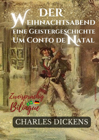 Der Weihnachtsabend Eine Geistergeschichte - Um Conto de Natal - Charles Dickens - E-Book