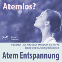 Atemlos? Atem Entspannung - Einfache und effektive Methode für mehr Energie und Ausgeglichenheit - Atem Yoga - Torsten Abrolat - Hörbuch