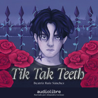 Tik Tak Teeth - Beatriz Ruiz Sánchez - Hörbuch
