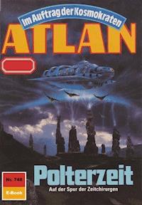 Atlan 748: Polterzeit - H.G. Ewers - E-Book