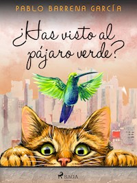 ¿Has visto al pájaro verde? - Pablo Barrena García - E-Book