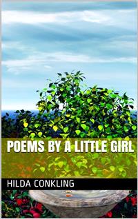Poems By a Little Girl - Hilda Conkling - E-Book