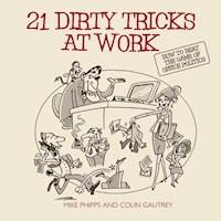 21 Dirty Tricks at Work - Mike Phipps - E-Book