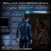 Science Fiction Stories II - Galax Acheronian - Hörbuch