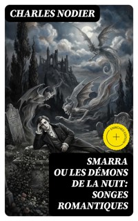 Smarra ou les démons de la nuit: Songes romantiques - Charles Nodier - E-Book