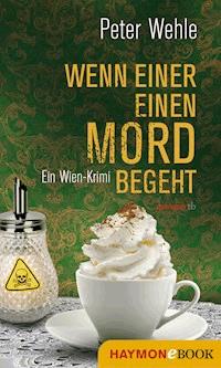 Wenn einer einen Mord begeht - Peter Wehle - E-Book